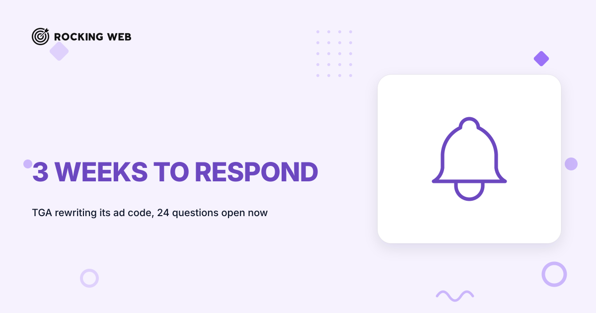 TGA's Ad Code Rewrite: 24 Questions, 3 Weeks Left to Respond