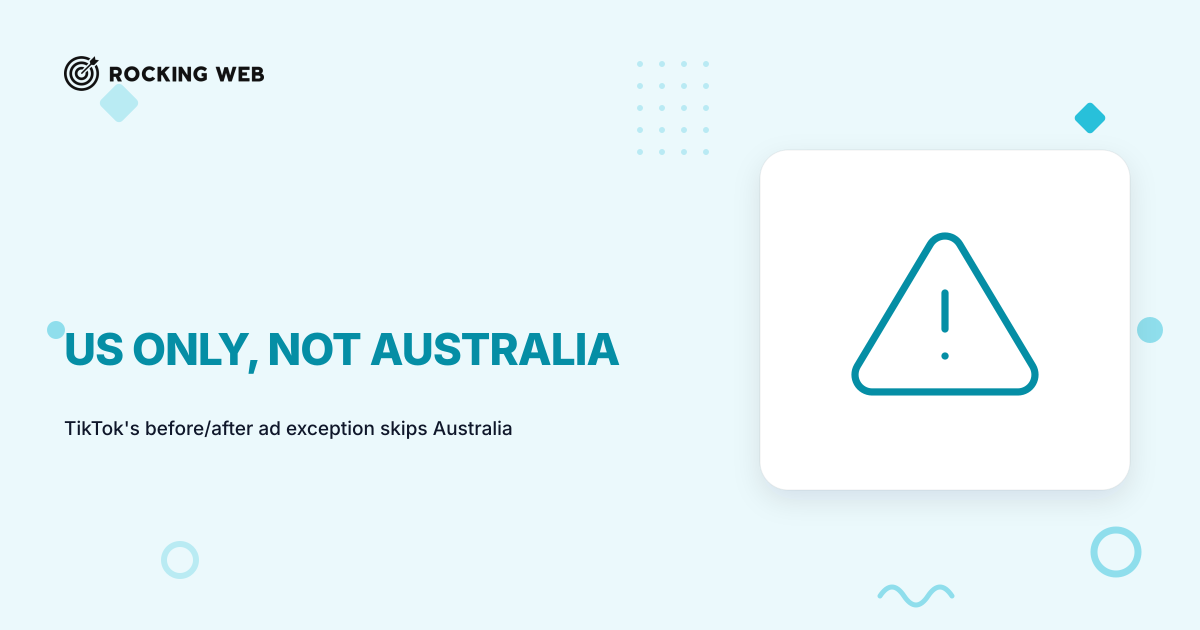 TikTok's Before/After Ad Exception Skips Australia